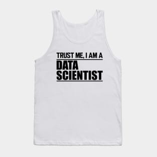 Data Scientist - Trust me I'm a data scientist Tank Top